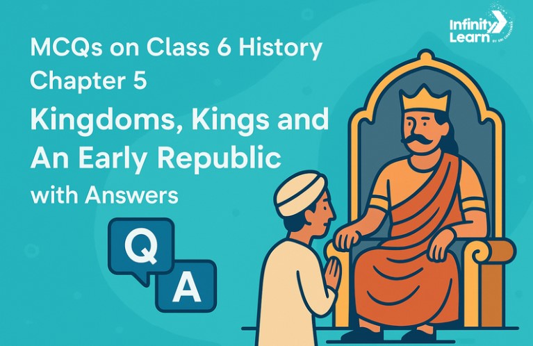 MCQs on Class 6 History Chapter 5 Kingdoms, Kings and An Early Republic with Answers